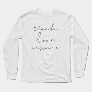 Teach Love Inspire Long Sleeve T-Shirt